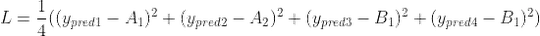 L = \frac{1}{4}((y_{pred1}-A_1)^2+(y_{pred2}-A_2)^2+(y_{pred3}-B_1)^2+(y_{pred4}-B_1)^2)