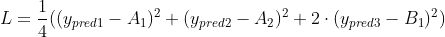 L = \frac{1}{4}((y_{pred1}-A_1)^2+(y_{pred2}-A_2)^2+2\cdot (y_{pred3}-B_1)^2)