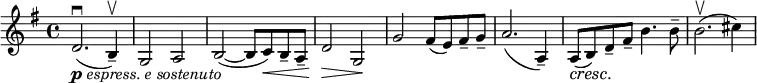 \relative c' { \key g \major \time 4/4
d2._\markup { \dynamic p \italic { espress. e sostenuto } }(\downbow b4--)\upbow g2 a b2~( b8 c)\< b-- a-- d2\> g,\! g' fis8( e) fis-- g-- a2.( a,4--) a8\cresc( b)\! d-- fis-- b4. b8-- b2.(\upbow cis4)
}
