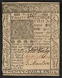 A twenty-shilling Delaware banknote issued in 1776 with the inscription:  "TWENTY SHILLINGS. THIS Indented Bill shall pass current for Twenty Shillings, according to an Act of General Assembly of the Counties of Newcastle, Kent and Sussex, upon Delaware, passed in the 15th Year of the Reign of His Majesty Geo. the 3d. Dated the 1st Day of Jan. 1776. XXs." ; Borders contain: "Twenty Shillings" ; Verso: "To Counterfeit is Death. Printed by JAMES ADAMS, 1776."