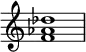 {
\override Score.TimeSignature #'stencil = ##f
\relative c' {
\clef treble
\time 4/4
\key c \major
<f aes des>1
} }