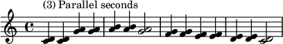 {
\relative c' {
\clef treble
\time 4/4
\key c \major
<c d>4^\markup { "(3) Parallel seconds" } <c d> <g' a> <g a> <a b> <a b> <g a>2
<f g>4 <f g> <e f> <e f> <d e> <d e> <c d>2
} }