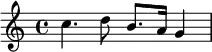 {
\relative c'' {
\time 4/4
c4. d8 b8. a16 g4
}
}