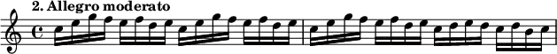 \relative c''
{
\set Staff.midiInstrument = #"violin"
\tempo "2. Allegro moderato"
c16 e g f e f d e c e g f e f d e |
c e g f e f d e c d e d c d b c
}